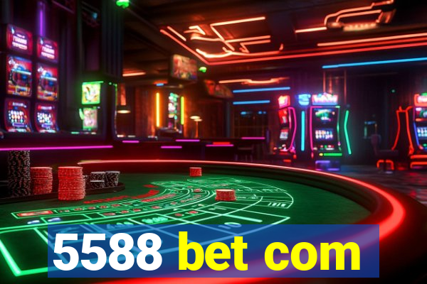 5588 bet com